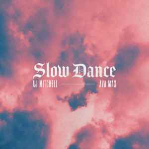 Ноты AJ Mitchell & Ava Max - Slow Dance